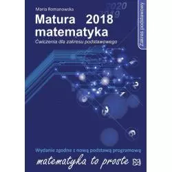MATURA 2018 ĆWICZENIA Z ZAKRESU PODSTAWOWEGO Maria Romanowska - Nowik