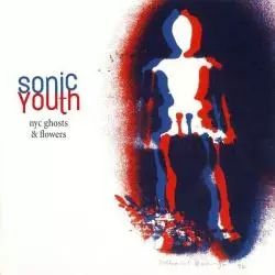 SONIC YOUTH NYC GHOSTS & FLOWERS WINYL - Universal Music Polska