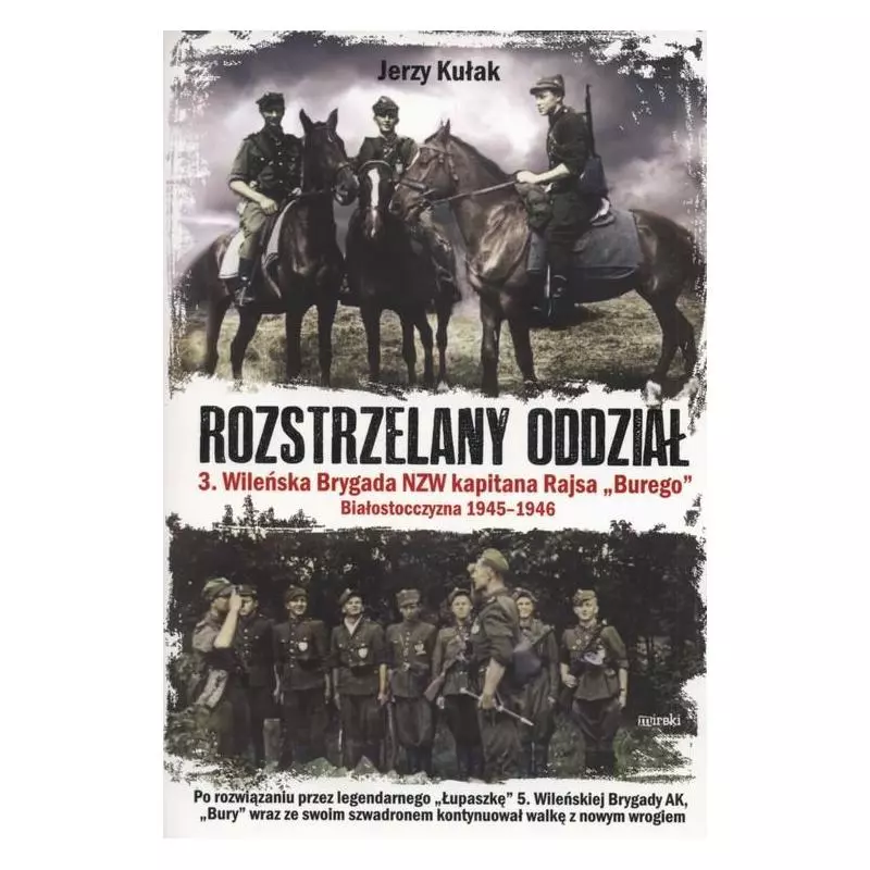 ROZSTRZELANY ODDZIAŁ 3 WILEŃSKA BRYGADA NZW KAPITANA RAJSA Jerzy Kułak - MIreki