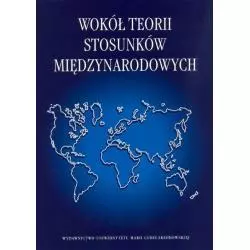 WOKÓŁ TEORII STOSUNKÓW MIĘDZYNARODOWYCH Włodzimierz Mich, Jakub Nowak - UMCS