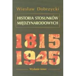 HISTORIA STOSUNKÓW 1815-1945 Wiesław Dobrzycki - Scholar