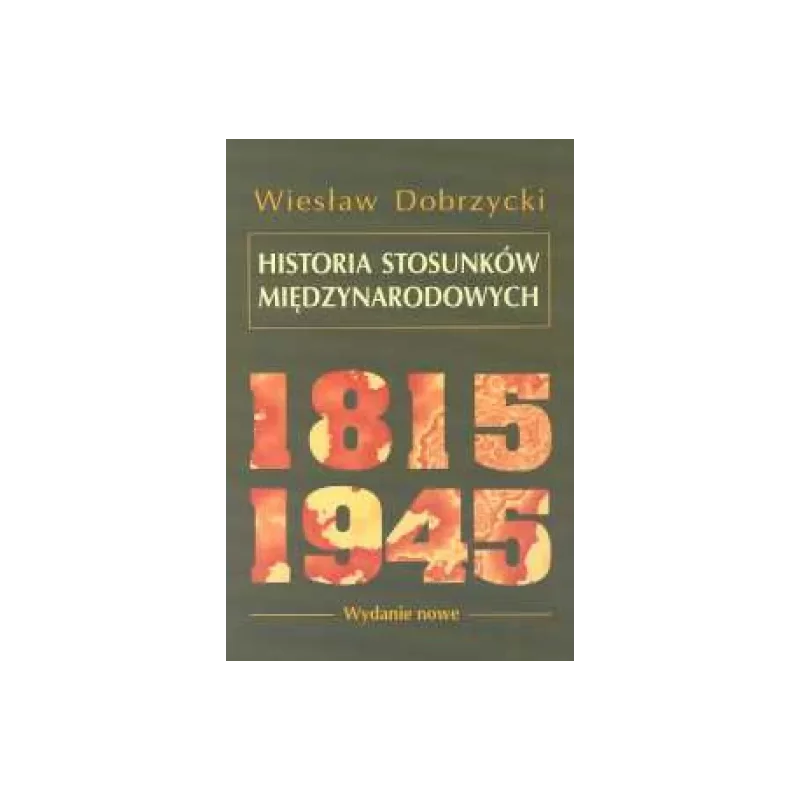 HISTORIA STOSUNKÓW 1815-1945 Wiesław Dobrzycki - Scholar