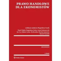 PRAWO HANDLOWE DLA EKONOMISTÓW Aneta Kaźmierczyk, Bogusława Gnela, Jan Lic, Paweł Dąbek - Wolters Kluwer