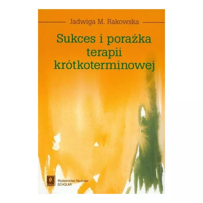 SUKCES I PORAŻKA TERAPII KRÓTKOTERMINOWEJ Jadwiga Rakowska - Scholar