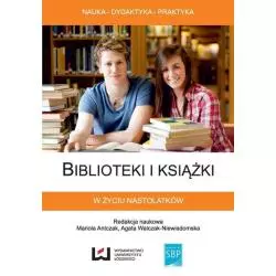 BIBLIOTEKI I KSIĄŻKI W ŻYCIU NASTOLATKÓW Mariola Antczak, Agata Walczak-Niewiadomska - Wydawnictwo Uniwersytetu Łódzkiego