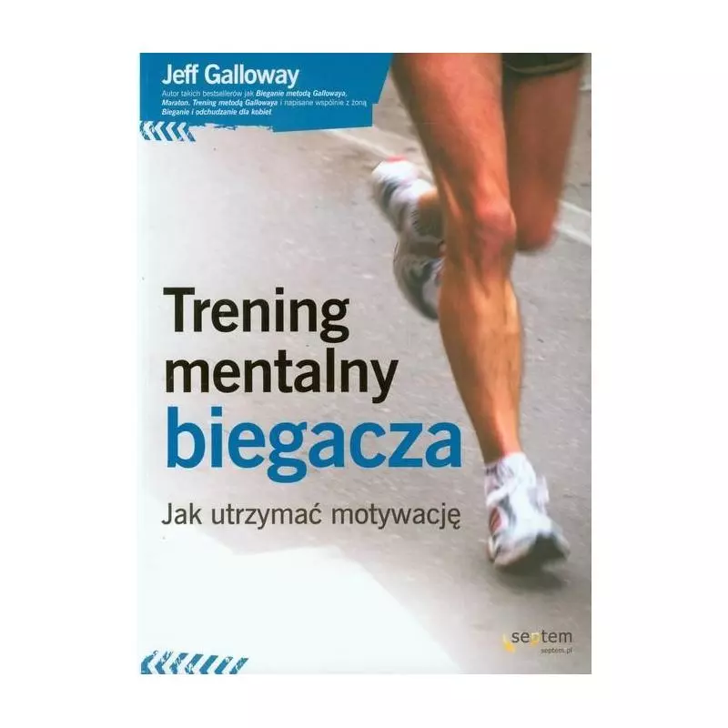 TRENING MENTALNY BIEGACZA JAK UTRZYMAĆ MOTYWACJĘ Jeff Galloway - Sensus