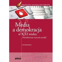 MEDIA A DEMOKRACJA W XXI WIEKU Karol Jakubowicz - Poltext