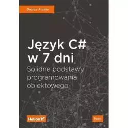 JĘZYK C W 7 DNI SOLIDNE PODSTAWY PROGRAMOWANIA OBIEKTOWEGO Aroraa Gaurav - Helion