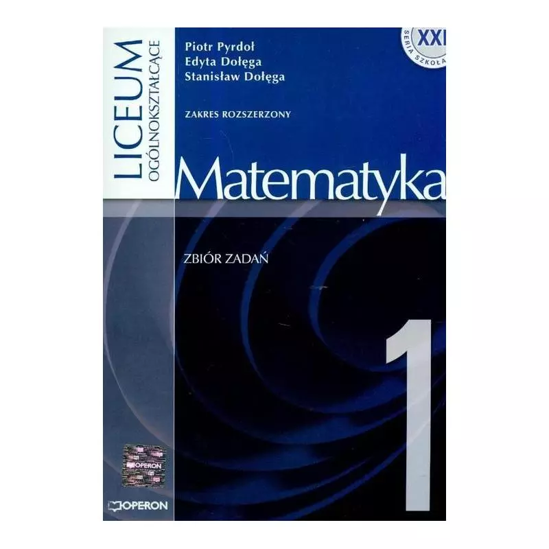 MATEMATYKA 1 ZBIÓR ZADAŃ Piotr Pyrdoł, Edyta Dołęga, Stanisław Dołęga - Operon