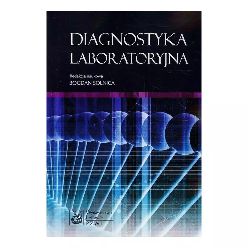 DIAGNOSTYKA LABORATORYJNA Bogdan Solnica - Wydawnictwo Lekarskie PZWL