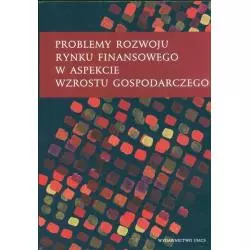 PROBLEMY ROZWOJU RYNKU FINANSOWEGO W ASPEKCIE WZROSTU GOSPODARCZEGO Piotr Karpuś, Jerzy Węcławski - UMCS