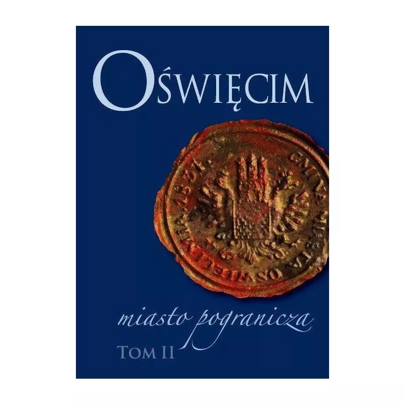 OŚWIĘCIM MIASTO POGRANICZA 2 - Wydawnictwa Uniwersytetu Warszawskiego