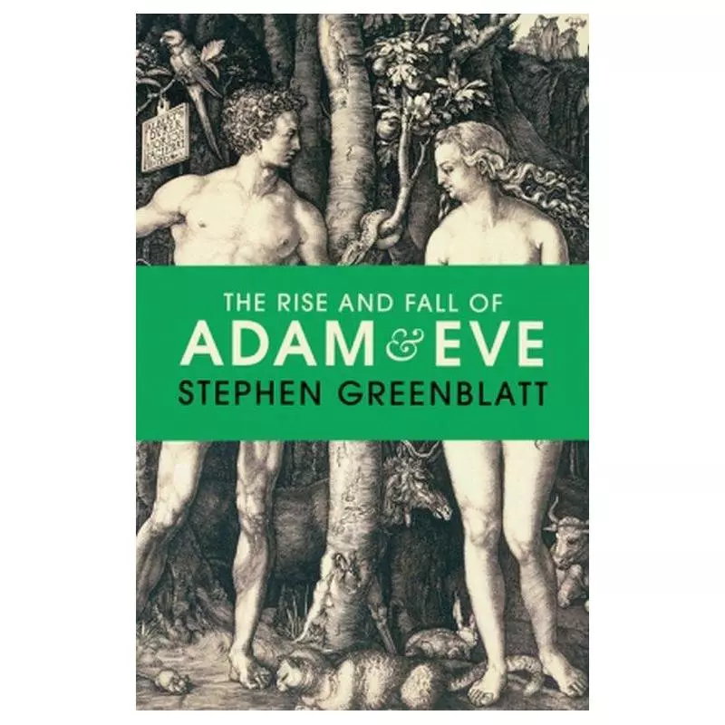 THE RISE AND FALL OF ADAM AND EVE Stephen Greenblatt - Vintage