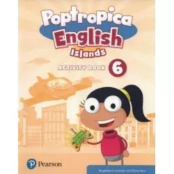 POPTROPICA ENGLISH ISLANDS 6 ACTIVITY BOOK Magdalena Custodio - Pearson