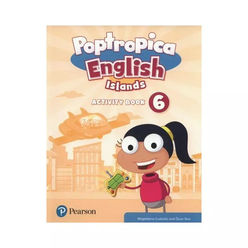 POPTROPICA ENGLISH ISLANDS 6 ACTIVITY BOOK Magdalena Custodio - Pearson