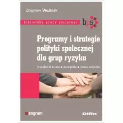 PROGRAMY I STRATEGIE POLITYKI SPOŁECZNEJ DLA GRUP RYZYKA Zbigniew Woźniak - Difin