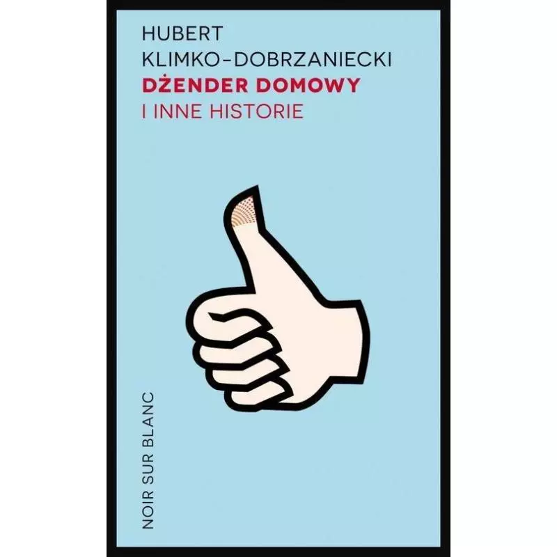 DŻENDER DOMOWY I INNE HISTORIE Hubert Klimko-Dobrzaniecki - Noir Sur Blanc