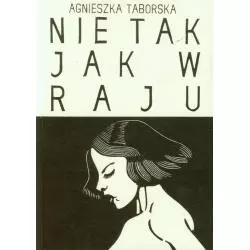 NIE TAK JAK W RAJU Agnieszka Taborska - Austeria