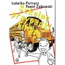 SZKOLNE PRZYPADKI FILIPA Ludwika Pietrasz, Paweł Zajkowski - Ludowa Spódzielnia Wydawnicza