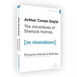THE ADVENTURES OF SHERLOCK HOLMES. PRZYGODY SHERLOCKA HOLMESA Z PODRĘCZNYM SŁOWNIKIEM ANGIELSKO-POLSKIM - Ze Słownikiem
