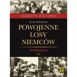 POWOJENNE LOSY NIEMCÓW. WYPĘDZENI R. M. Douglas - Wydawnictwo RM