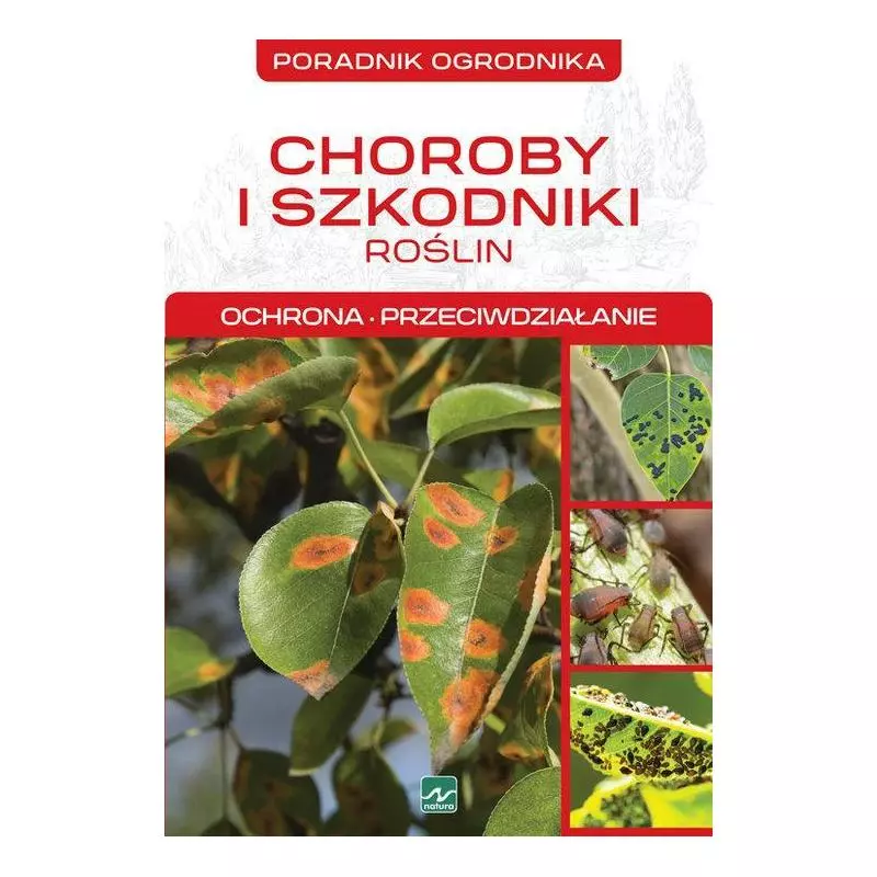 CHOROBY I SZKODNIKI ROŚLIN: OCHRONA, PRZECIWDZIAŁANIE. PORADNIK OGRODNIKA - Dragon