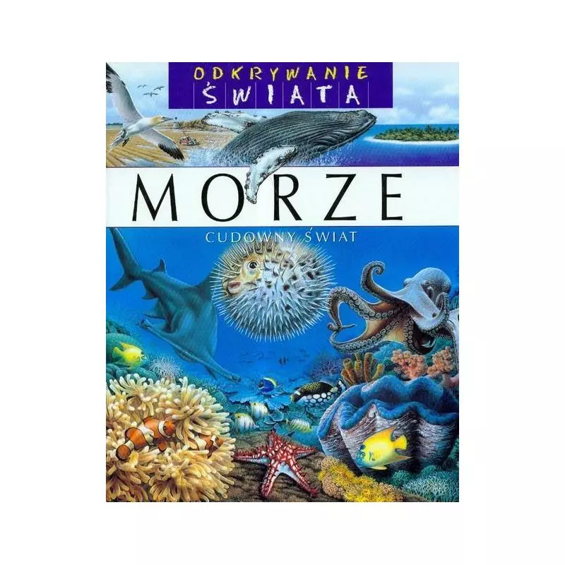 ODKRYWANIE ŚWIATA MORZE CUDOWNY ŚWIAT - Olesiejuk