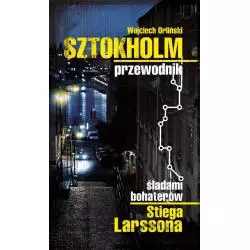 SZTOKHOLM PRZEWODNIK ILUSTROWANY ŚLADAMI BOHATERÓW STIEGA LARSSONA Wojciech Orliński - Pascal