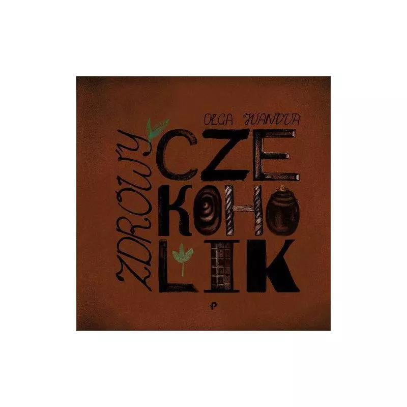ZDROWY CZEKOCHOLIK Olga Ivanova - Poligraf