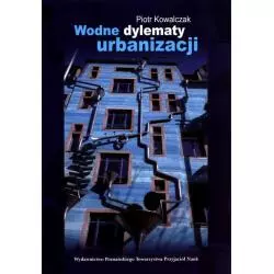 WODNE DYLEMATY URBANIZACJI Piotr Kowalczak - Poznańskie Towarzystwo Przyjaciół Nauk