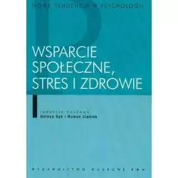 WSPARCIE SPOŁECZNE, STRES I ZDROWIE Helena Sęk, Roman Cieślak - PWN