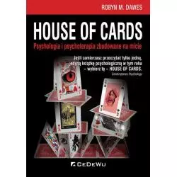 HOUSE OF CARDS PSYCHOLOGIA I PSYCHOTERAPIA ZBUDOWANE NA MICIE Robyn M. Dawes - CEDEWU