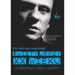 ZŁO DOBREM ZWYCIĘŻYŁ ŚWIĘTY JERZY XX WIEKU Janusz Rosikoń, Grzegorz Górny, Włodzimierz Rędzioch - Rosikon Press