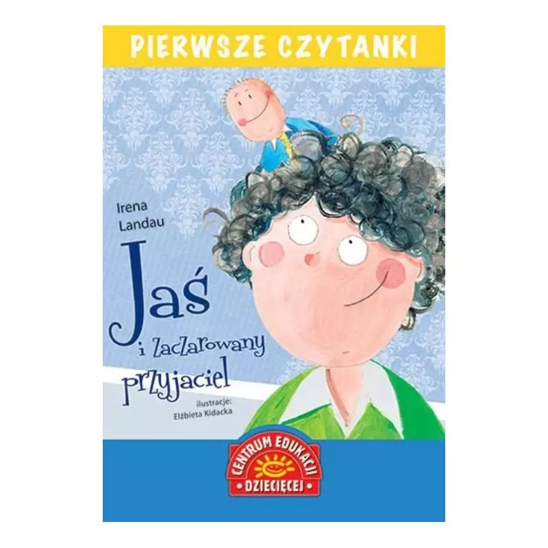 JAŚ I ZACZAROWANY PRZYJACIEL PIERWSZE CZYTANKI Irena Landau - Centrum Edukacji Dziecięcej