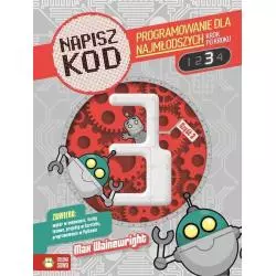 NAPISZ KOD PROGRAMOWANIE DLA NAJMODSZYCH KROK PO KROKU 3 6+ Max Wainewright - Zielona Sowa
