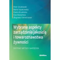 WYBRANE ASPEKTY ZARZĄDZANIA JAKOŚCIĄ I TOWAROZNAWSTWA ŻYWNOŚCI SYSTEMY, METODY, NARZĘDZIA Piotr Grudowski - Difin