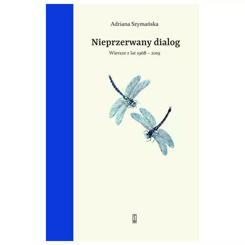 NIEPRZERWANY DIALOG WYBÓR WIERSZY Z LAT 1968 - 2019 Adriana Szymańska - Piw