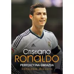 CRISTIANO RONALDO PERFEKCYJNA GWIAZDA Santiago Siguero - Wydawnictwo RM