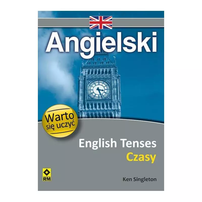 ANGIELSKI ENGLISH TENSES CZASY WARTO SIĘ UCZYĆ Ken Singleton - Wydawnictwo RM
