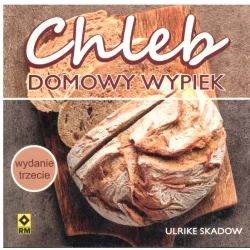 CHLEB DOMOWY WYPIEK Ulrike Skadow - Wydawnictwo RM