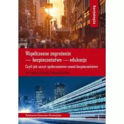 WSPÓŁCZESNE ZAGROŻENIA - BEZPIECZEŃSTWO - EDUKACJA Barbara Wiśniewska-Paź - Wydawnictwo Uniwersytetu Wrocławskiego