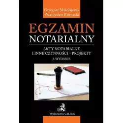 EGZAMIN NOTARIALNY AKTY NOTARIALNE I INNE CZYNNOŚCI - PROJEKTY Grzegorz Mikołajczuk, Przemysław Biernacki - C.H.Beck