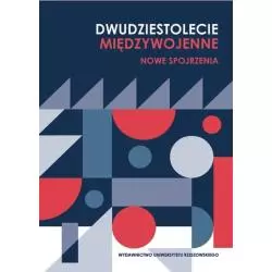 DWUDZIESTOLECIE MIĘDZYWOJENNE NOWE SPOJRZENIA Janusz Pasterski - Wydawnictwo Uniwersytetu Rzeszowskiego