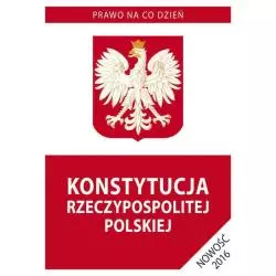 KONSTYTUCJA RZECZYPOSPOLITEJ POLSKIEJ 2016 - Literat