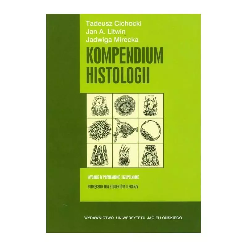 KOMPENDIUM HISTOLOGII Tadeusz Cichocki, Jan A. Litwin, Jadwiga Mirecka - Wydawnictwo Uniwersytetu Jagiellońskiego KOMPENDIUM HISTOLOGII Tadeusz Cichocki, Jan A. Litwin, Jadwiga Mirecka - Wydawnictwo Uniwersytetu Jagiellońskiego