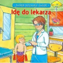 IDĘ DO LEKARZA. JULKA POZNAJE ŚWIAT Aleksandra Stańczewska - Aksjomat