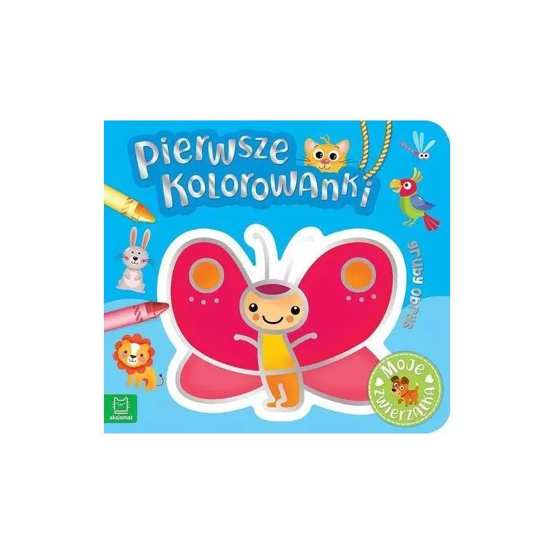 MOJE ZWIERZĄTKA PIERWSZE KOLOROWANKI - Aksjomat MOJE ZWIERZĄTKA PIERWSZE KOLOROWANKI - Aksjomat