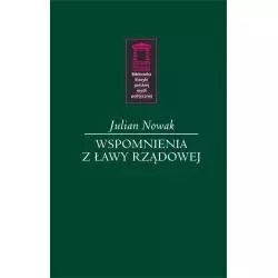 WSPOMNIENIA Z ŁAWY RZĄDOWEJ Julian Nowak - Ośrodek Myśli Politycznej