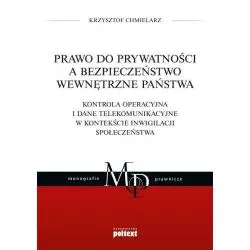 PRAWO DO PRYWATNOŚCI A BEZPIECZEŃSTWO WEWNĘTRZNE PAŃSTWA Krzysztof Chmielarz - Poltext