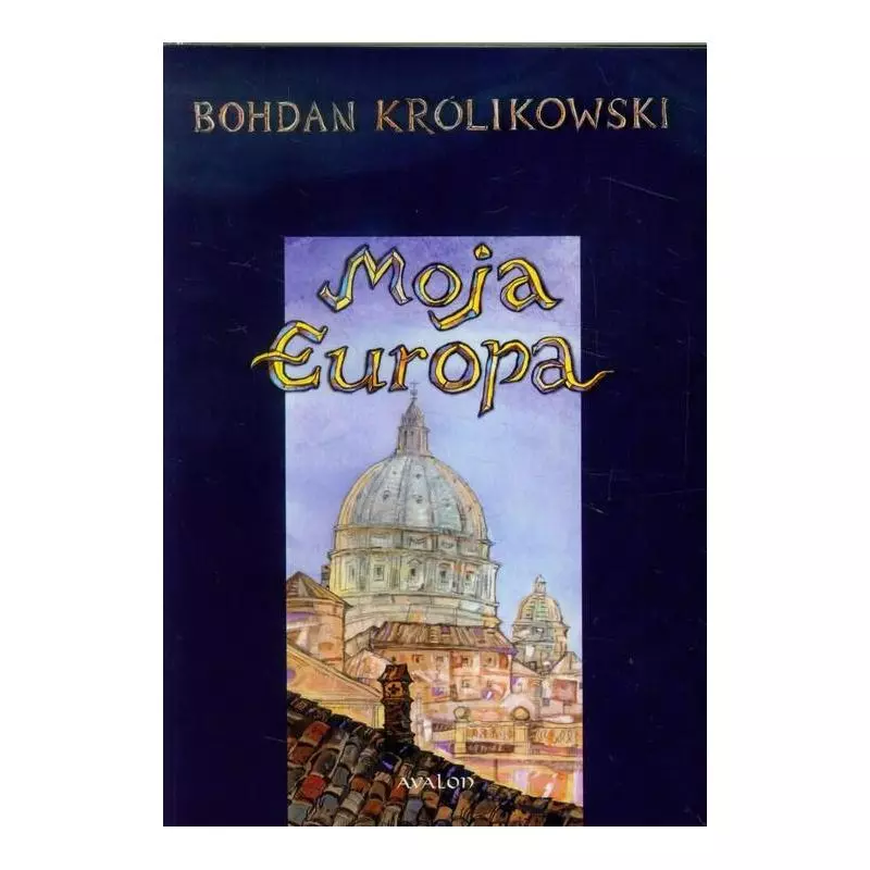 MOJA EUROPA Bohdan Królikowski - Avalon